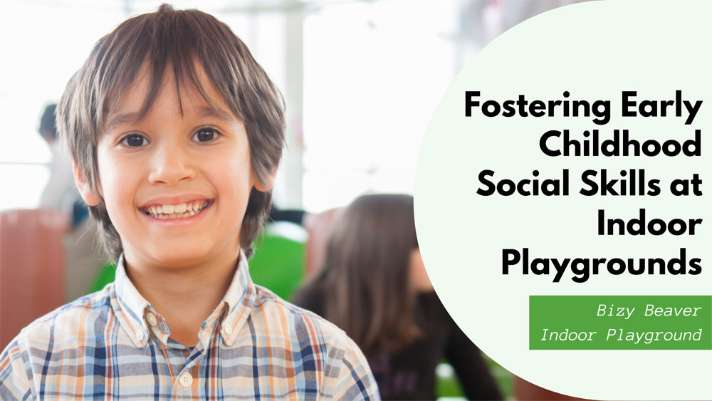 Fostering Early Childhood Social Skills at Indoor Playgrounds